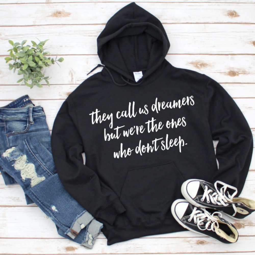 They Call us dreamers Hoodie
